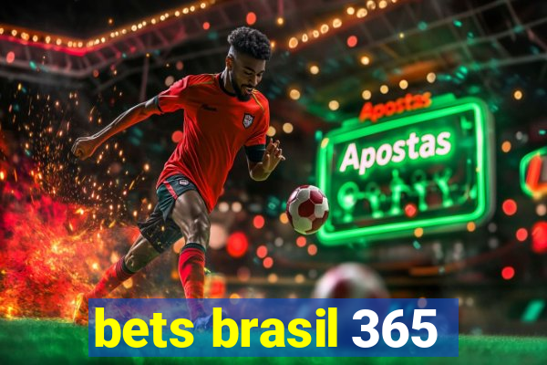 bets brasil 365